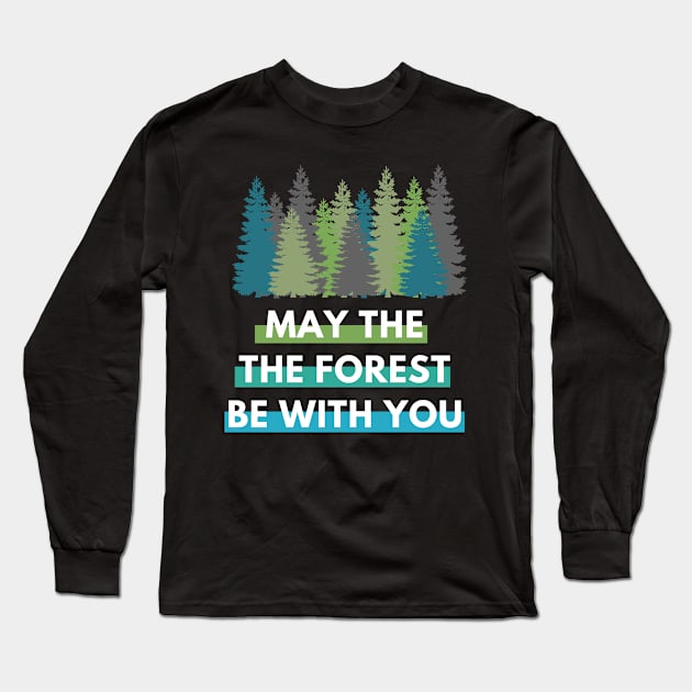 May the Forest Be With You Long Sleeve T-Shirt by onepony